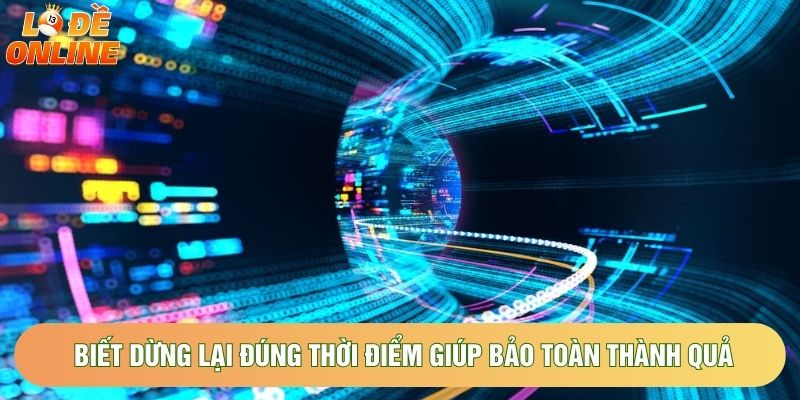 Biết dừng lại đúng thời điểm giúp bảo toàn thành quả