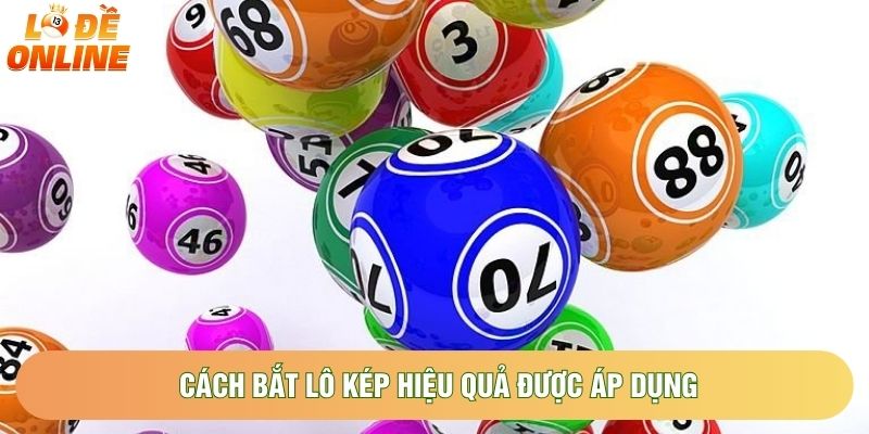 Cách bắt lô kép hiệu quả được áp dụng Cách bắt lô kép hiệu quả được áp dụng