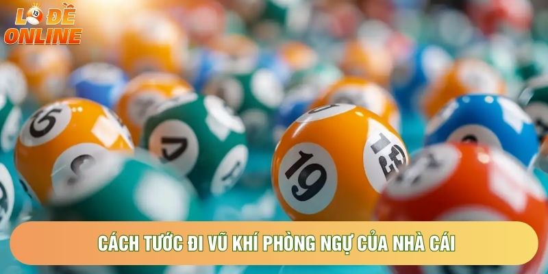 Cách tước đi vũ khí phòng ngự của nhà cái Cách tước đi vũ khí phòng ngự của nhà cái
