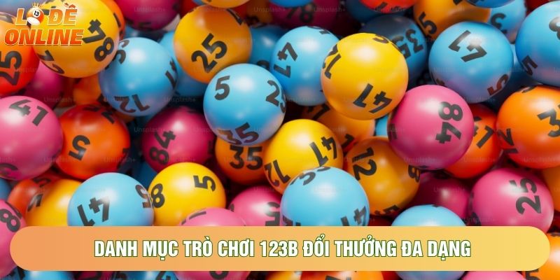 Danh mục trò chơi 123B đổi thưởng đa dạng tại hệ thống trực tuyến Danh mục trò chơi 123B đổi thưởng đa dạng tại hệ thống trực tuyến