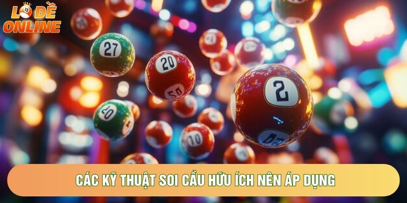 Các kỹ thuật soi cầu hữu ích nên áp dụng Các kỹ thuật soi cầu hữu ích nên áp dụng