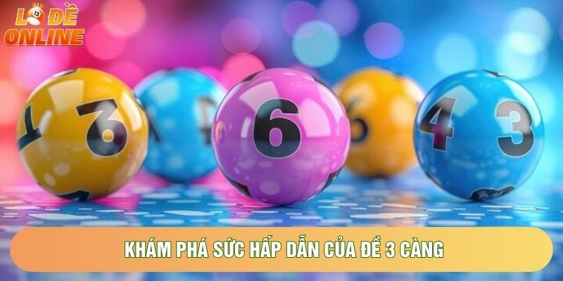 Khám phá sức hấp dẫn của đề 3 càng Khám phá sức hấp dẫn của đề 3 càng