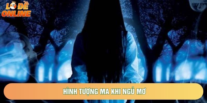 Hình tượng ma khi ngủ mơ Hình tượng ma khi ngủ mơ