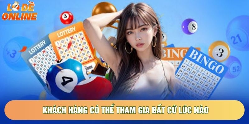 Khách hàng có thể tham gia bất cứ lúc nào