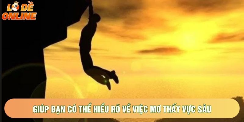 Giúp bạn có thể hiểu rõ về việc mơ thấy vực sâu Giúp bạn có thể hiểu rõ về việc mơ thấy vực sâu