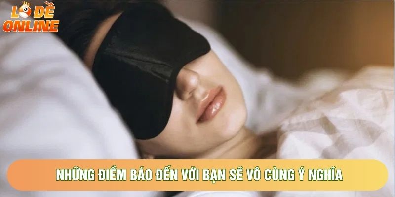Những điềm báo đến với bạn sẽ vô cùng ý nghĩa