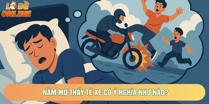 Nằm mơ thấy té xe có ý nghĩa như nào? Nằm mơ thấy té xe có ý nghĩa như nào?