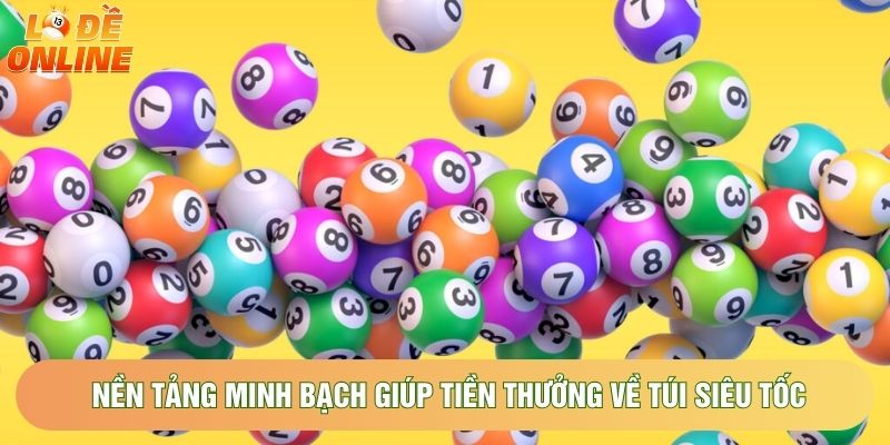 Nền tảng minh bạch giúp tiền thưởng về túi siêu tốc Nền tảng minh bạch giúp tiền thưởng về túi siêu tốc