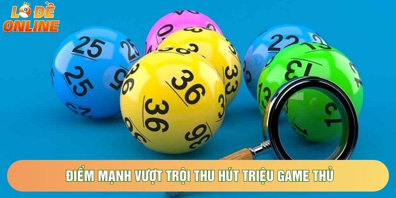 Điểm mạnh vượt trội thu hút triệu game thủ