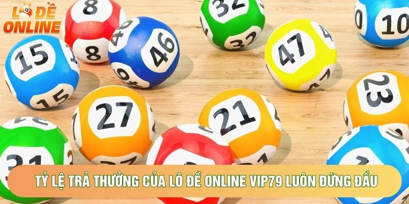 Tỷ lệ trả thưởng của lô đề online vip79 luôn đứng đầu Tỷ lệ trả thưởng của lô đề online vip79 luôn đứng đầu