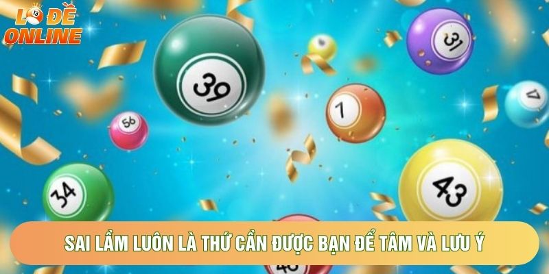 Sai lầm luôn là thứ cần được bạn để tâm và lưu ý
