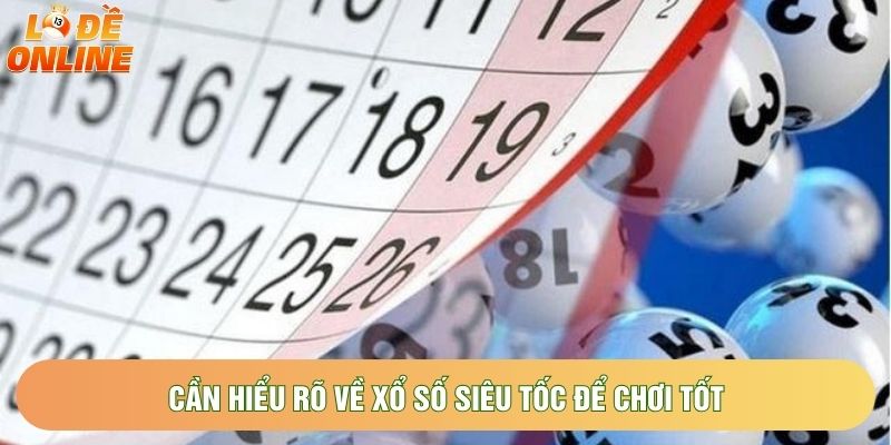 Cần hiểu rõ về xổ số siêu tốc để chơi tốt Cần hiểu rõ về xổ số siêu tốc để chơi tốt
